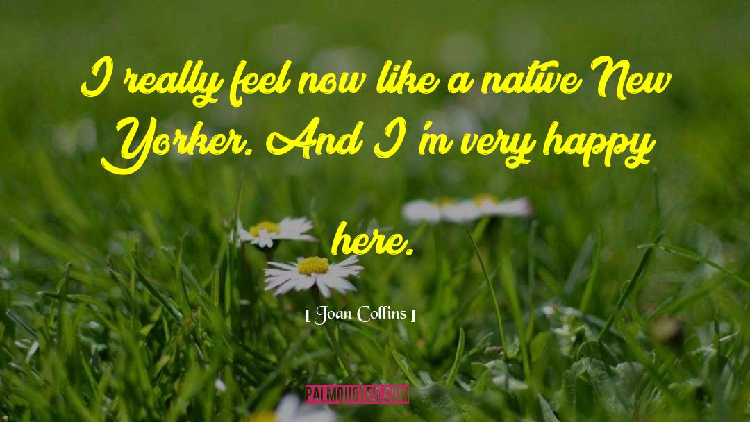 Joan Collins Quotes: I really feel now like