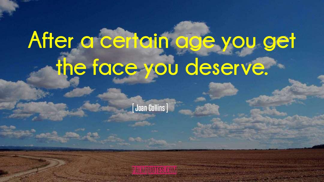 Joan Collins Quotes: After a certain age you