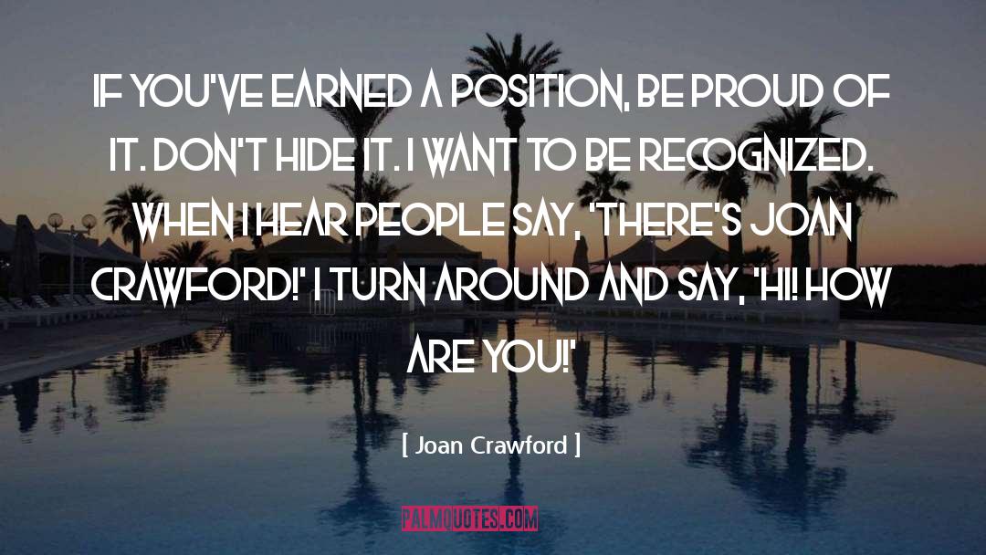 Joan Crawford Quotes: If you've earned a position,