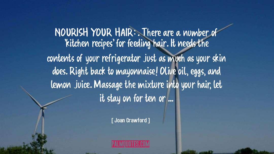 Joan Crawford Quotes: NOURISH YOUR HAIR:<br />1. There