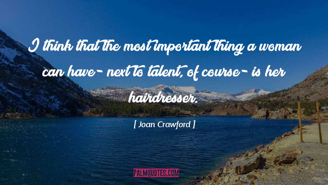 Joan Crawford Quotes: I think that the most