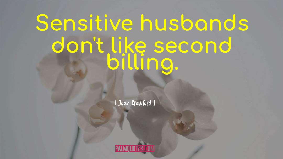 Joan Crawford Quotes: Sensitive husbands don't like second