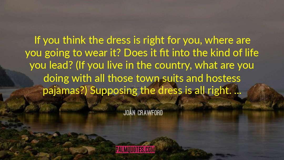 Joan Crawford Quotes: If you think the dress
