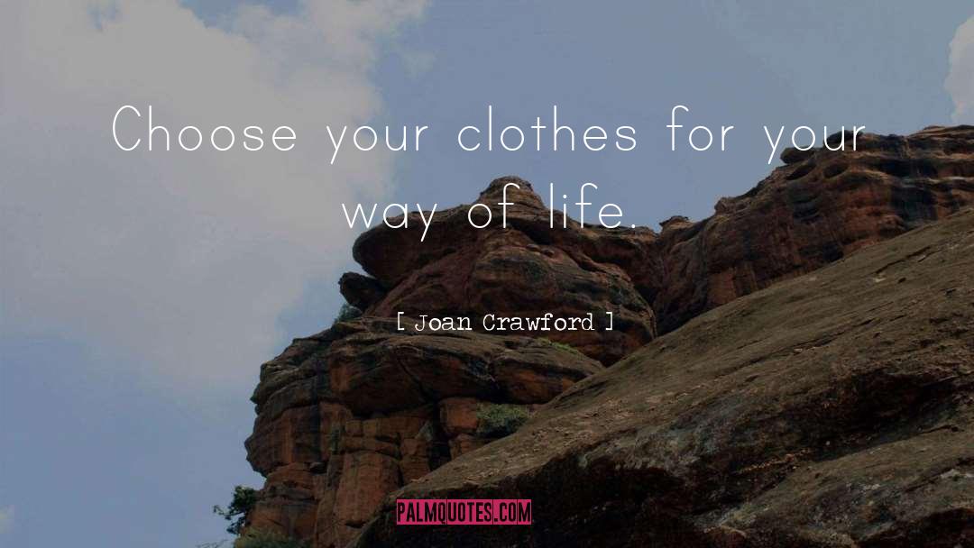 Joan Crawford Quotes: Choose your clothes for your