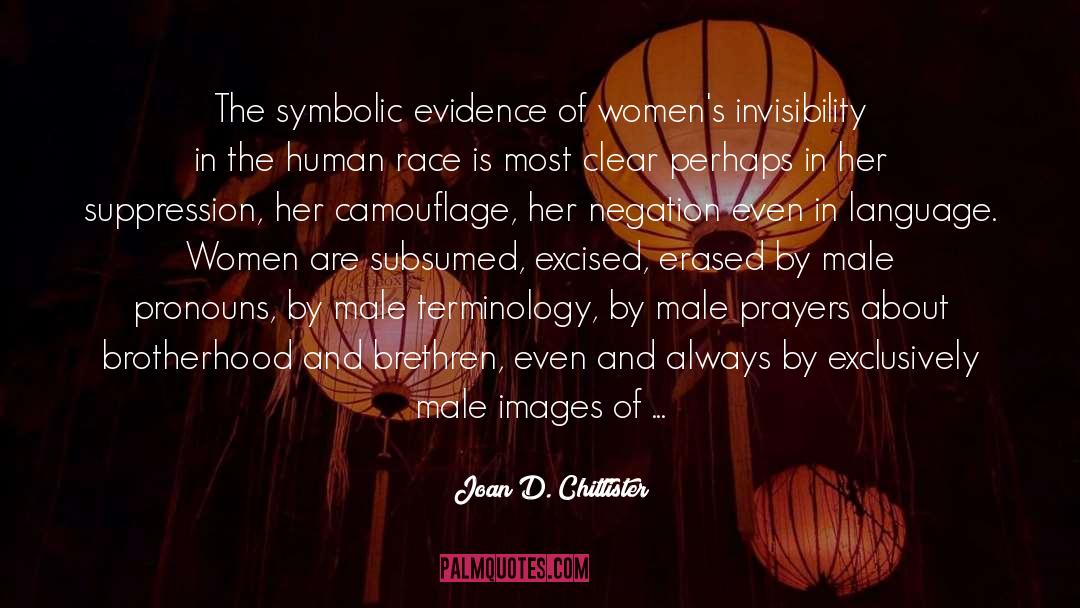 Joan D. Chittister Quotes: The symbolic evidence of women's