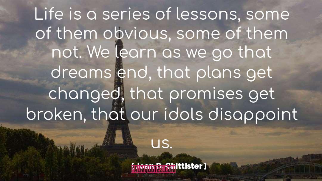 Joan D. Chittister Quotes: Life is a series of
