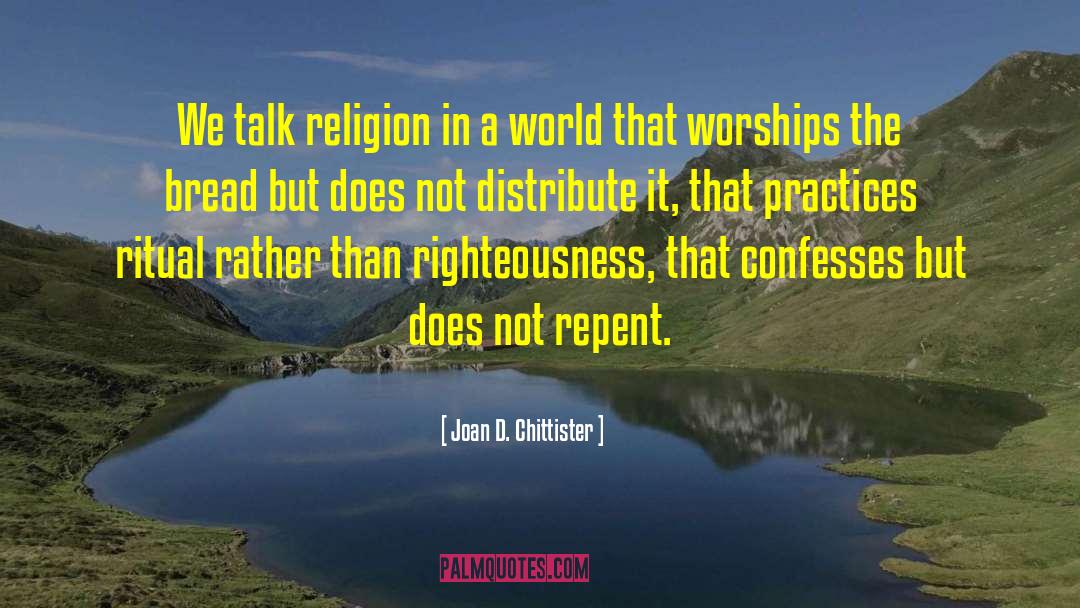 Joan D. Chittister Quotes: We talk religion in a