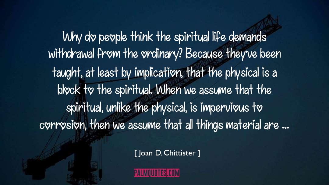 Joan D. Chittister Quotes: Why do people think the