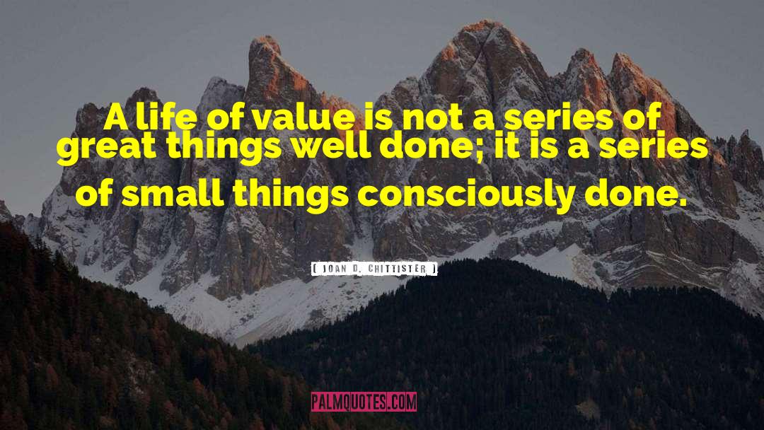 Joan D. Chittister Quotes: A life of value is