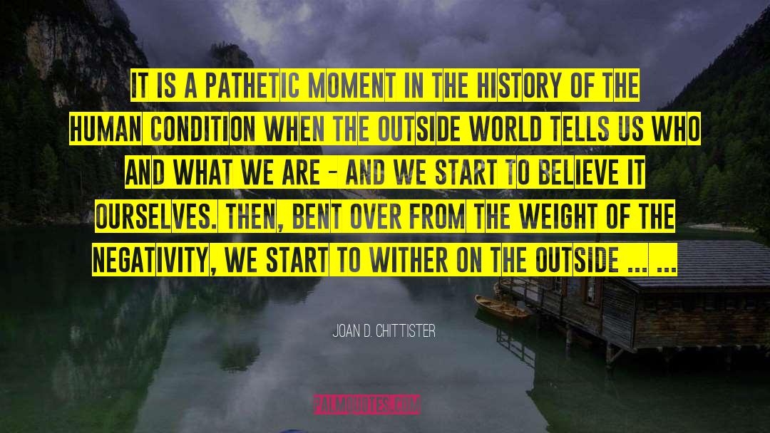 Joan D. Chittister Quotes: It is a pathetic moment