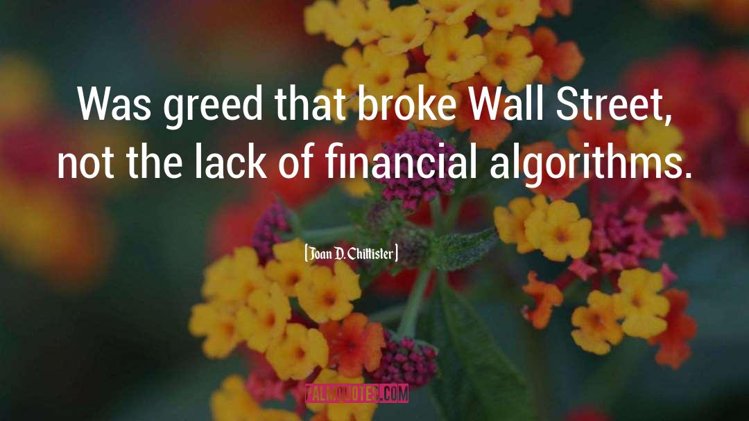 Joan D. Chittister Quotes: Was greed that broke Wall