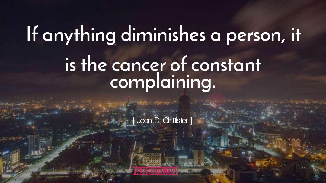 Joan D. Chittister Quotes: If anything diminishes a person,