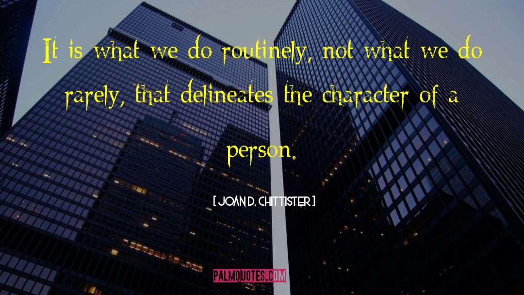 Joan D. Chittister Quotes: It is what we do
