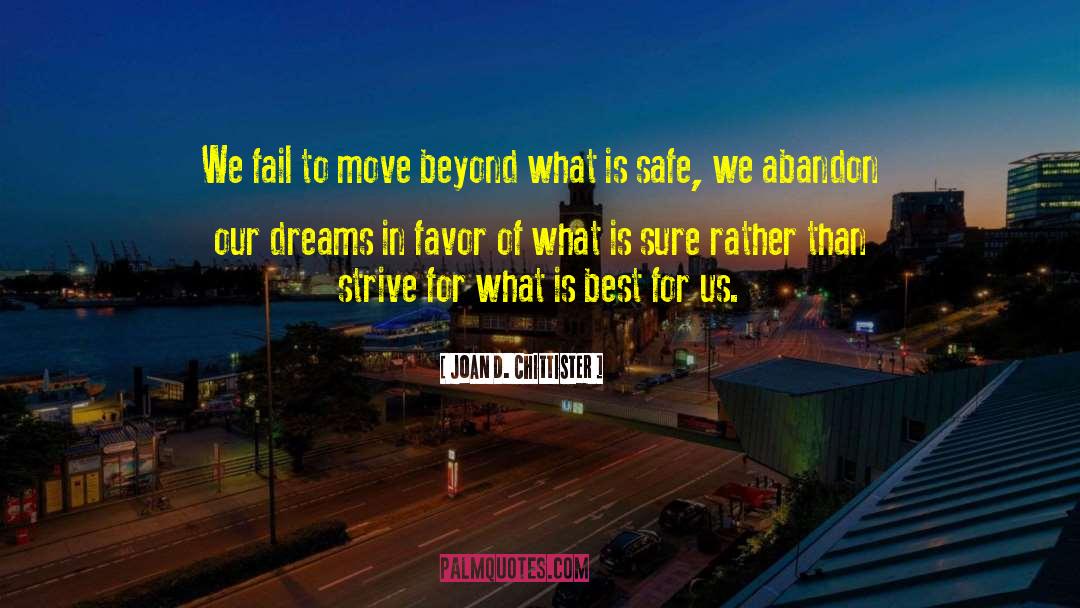 Joan D. Chittister Quotes: We fail to move beyond