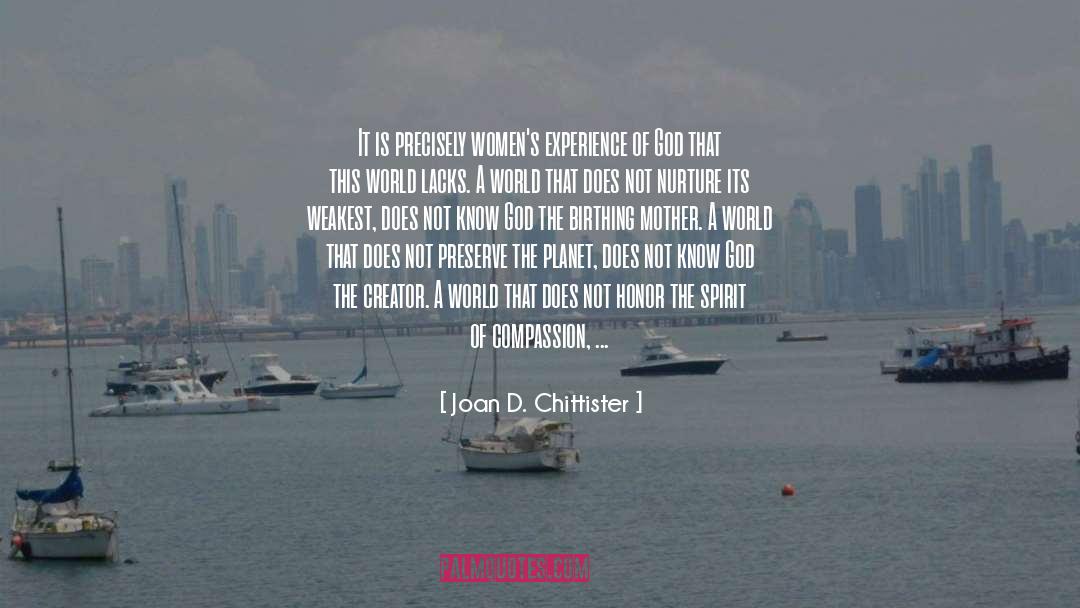 Joan D. Chittister Quotes: It is precisely women's experience