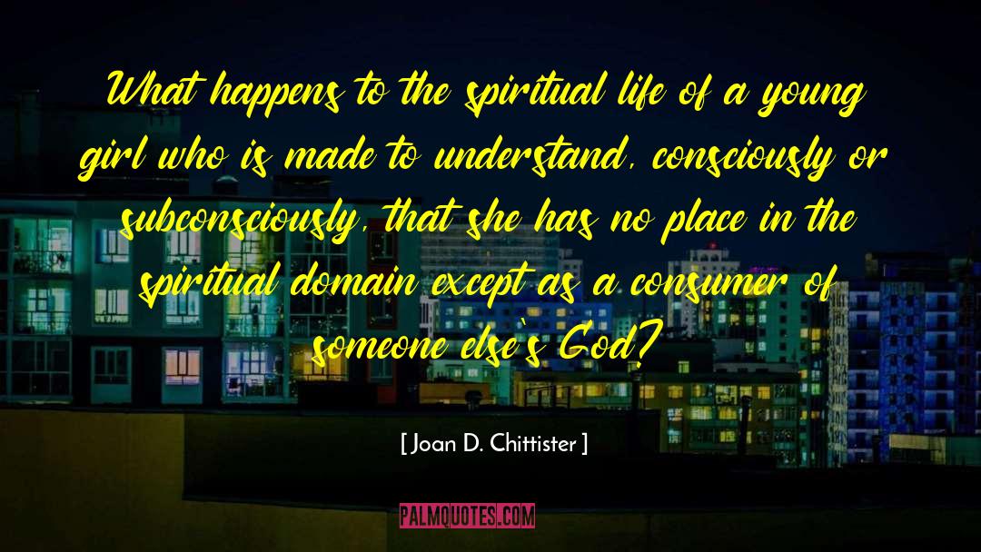 Joan D. Chittister Quotes: What happens to the spiritual