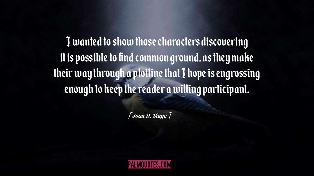 Joan D. Vinge Quotes: I wanted to show those