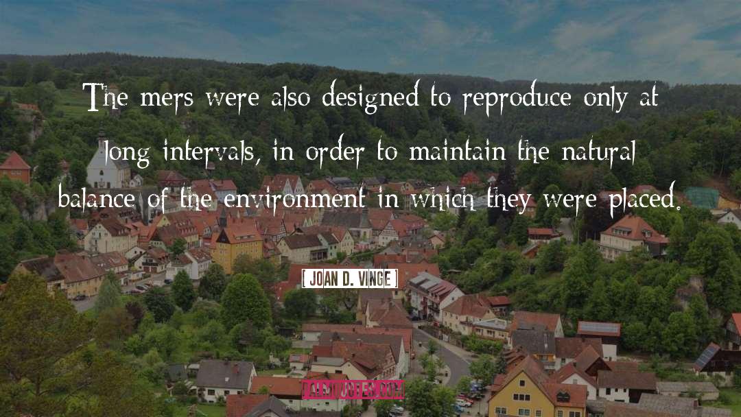 Joan D. Vinge Quotes: The mers were also designed