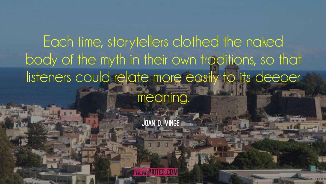 Joan D. Vinge Quotes: Each time, storytellers clothed the