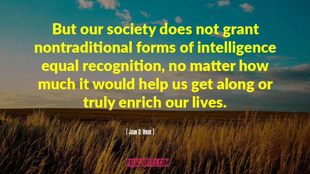 Joan D. Vinge Quotes: But our society does not