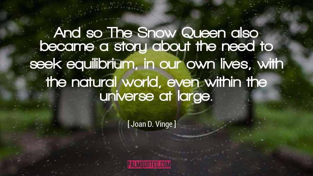 Joan D. Vinge Quotes: And so The Snow Queen