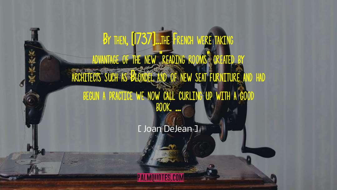 Joan DeJean Quotes: By then, [1737]...the French were