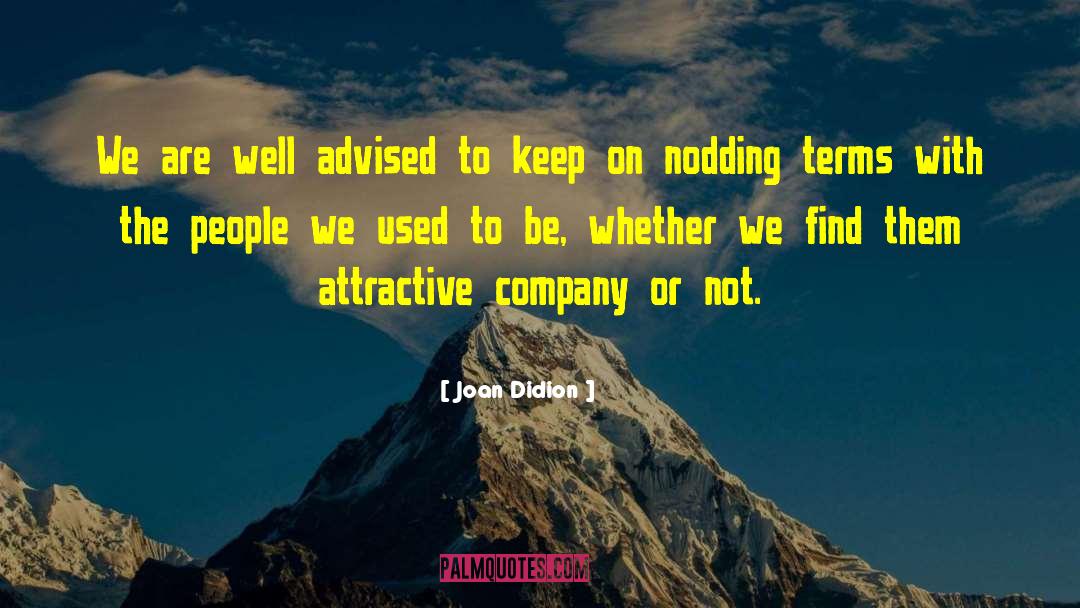 Joan Didion Quotes: We are well advised to