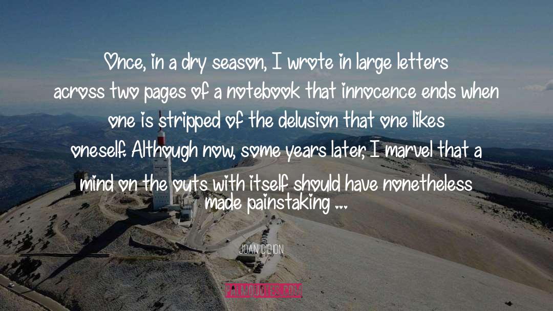 Joan Didion Quotes: Once, in a dry season,