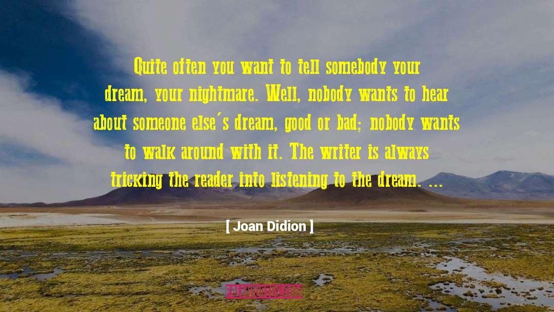 Joan Didion Quotes: Quite often you want to