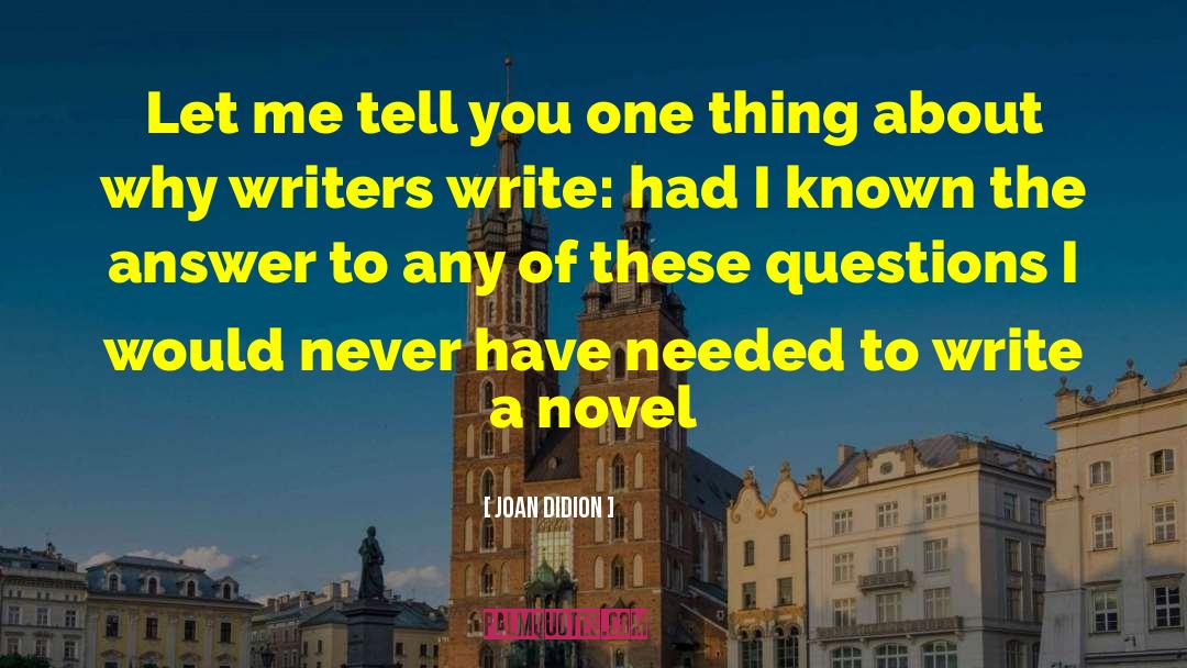 Joan Didion Quotes: Let me tell you one