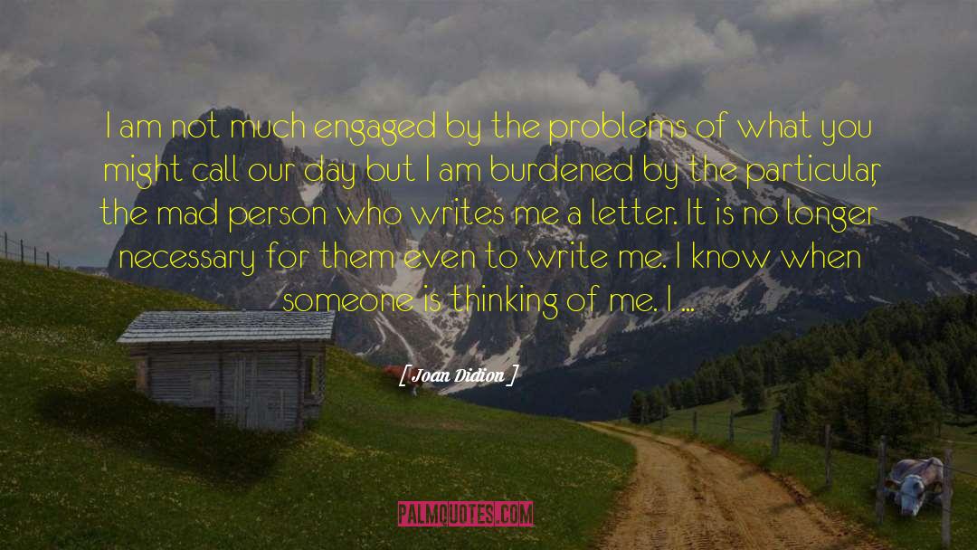 Joan Didion Quotes: I am not much engaged