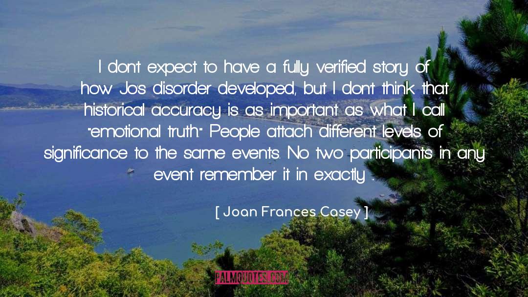 Joan Frances Casey Quotes: I don't expect to have