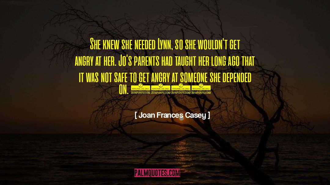 Joan Frances Casey Quotes: She knew she needed Lynn,