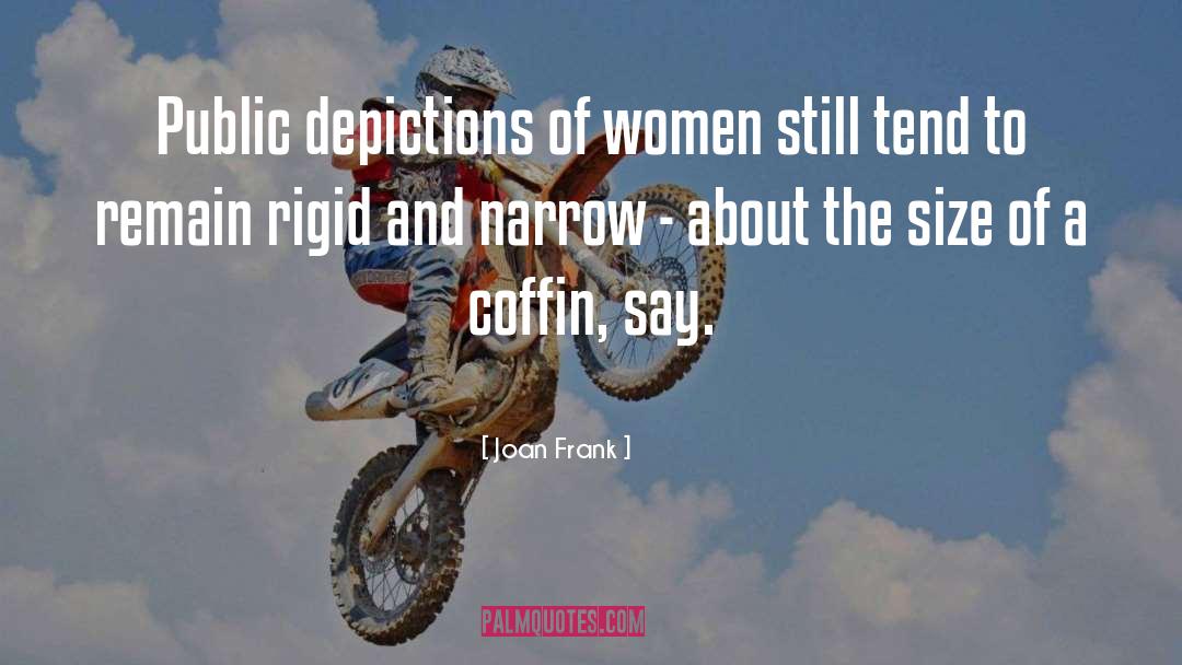 Joan Frank Quotes: Public depictions of women still