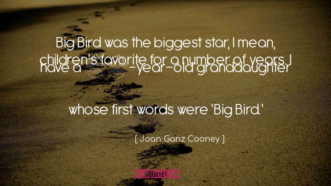 Joan Ganz Cooney Quotes: Big Bird was the biggest