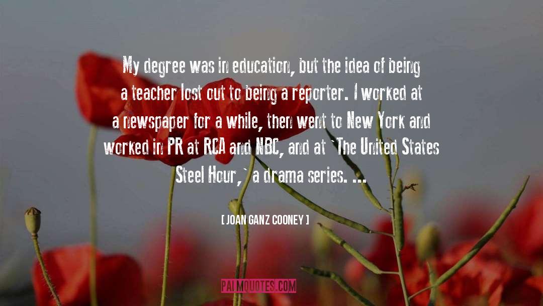 Joan Ganz Cooney Quotes: My degree was in education,