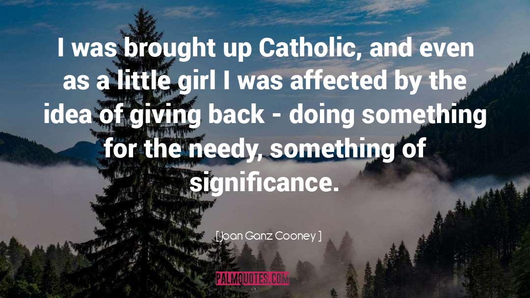 Joan Ganz Cooney Quotes: I was brought up Catholic,