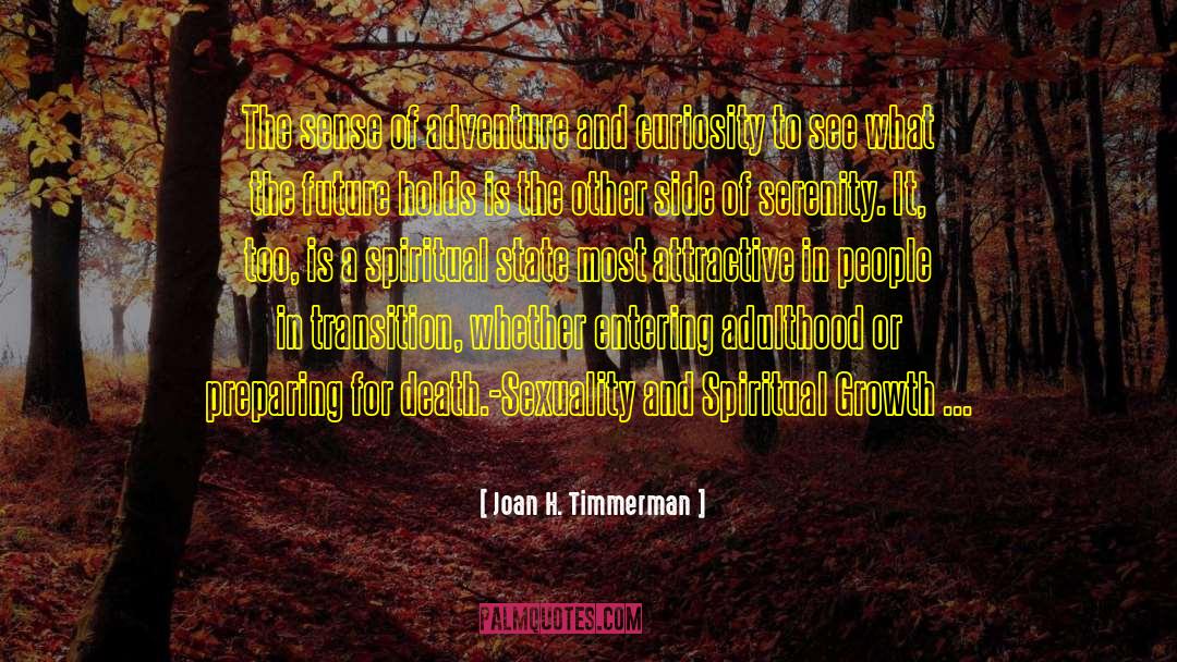 Joan H. Timmerman Quotes: The sense of adventure and