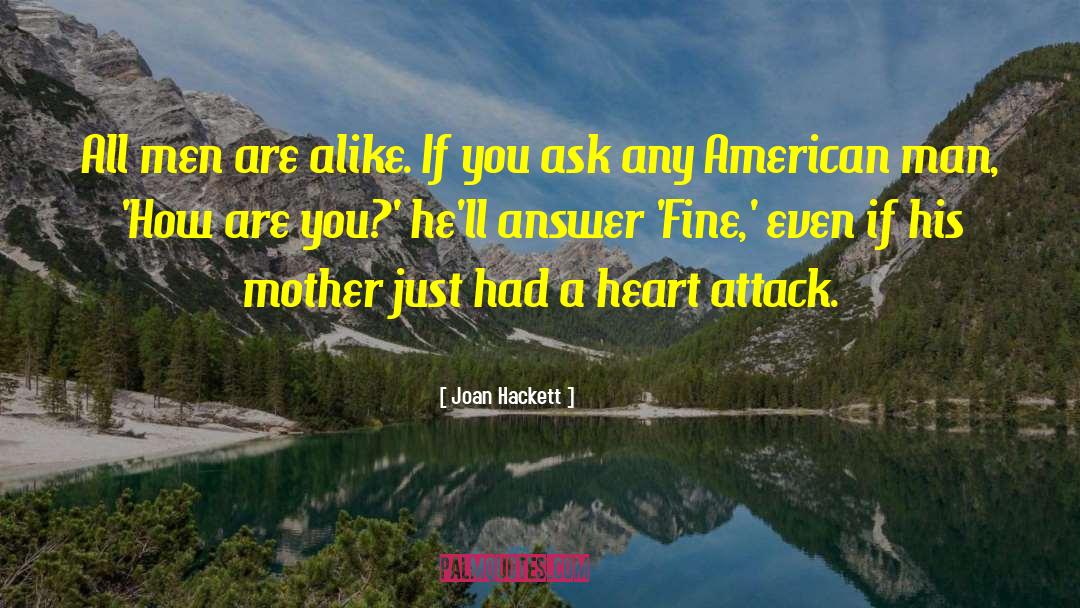 Joan Hackett Quotes: All men are alike. If