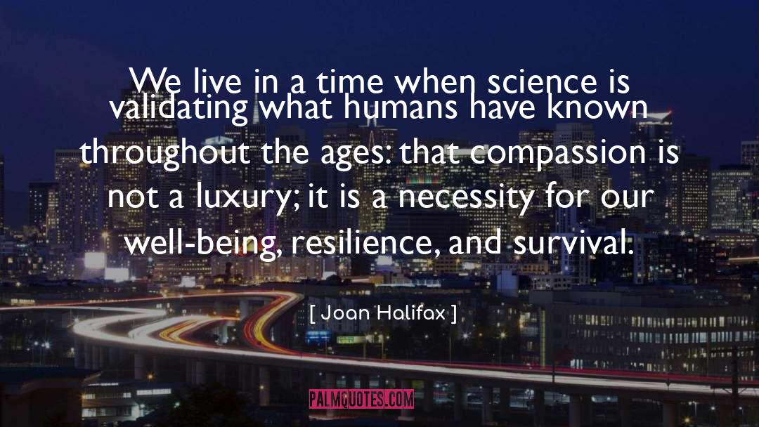 Joan Halifax Quotes: We live in a time