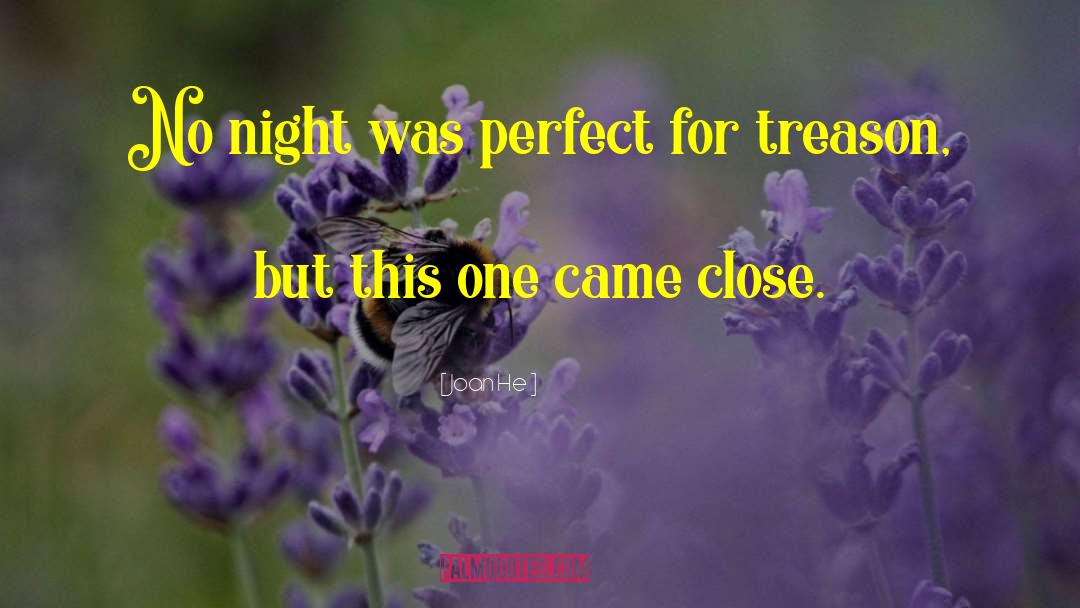 Joan He Quotes: No night was perfect for