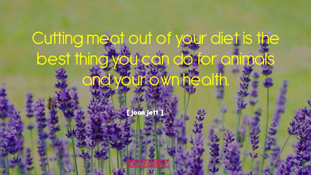 Joan Jett Quotes: Cutting meat out of your