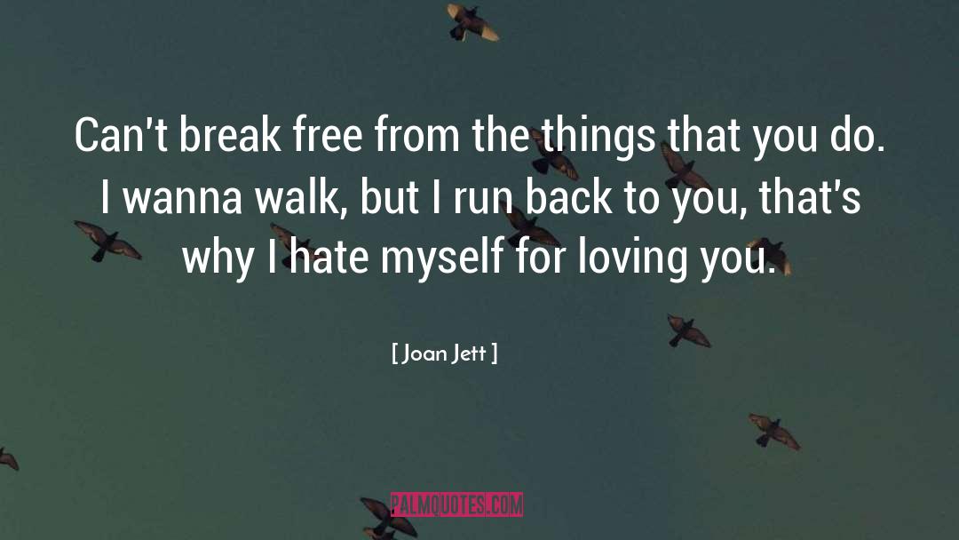 Joan Jett Quotes: Can't break free from the