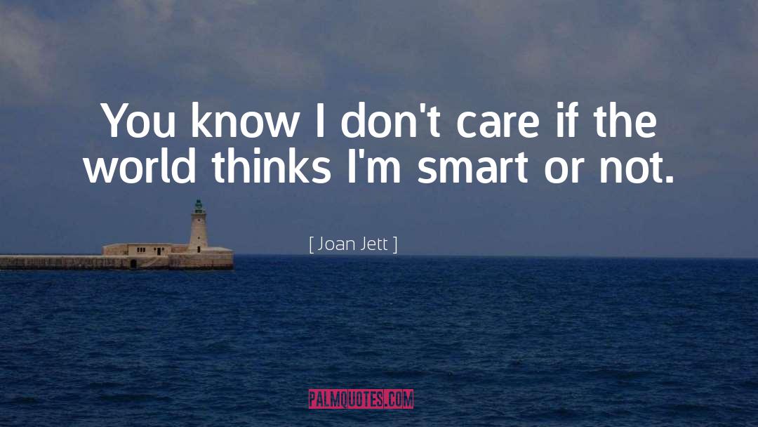 Joan Jett Quotes: You know I don't care