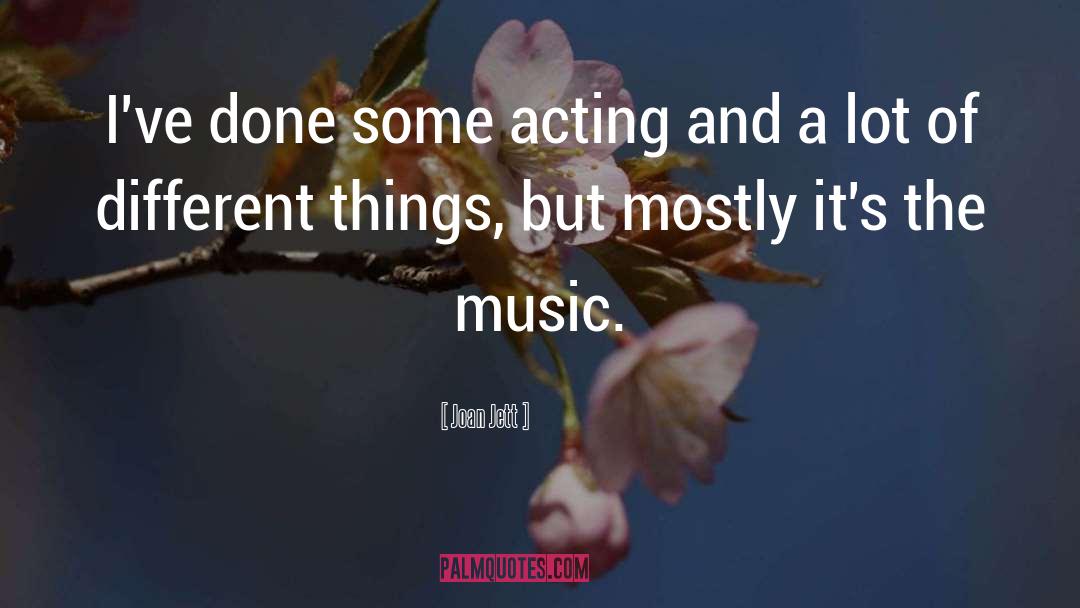 Joan Jett Quotes: I've done some acting and