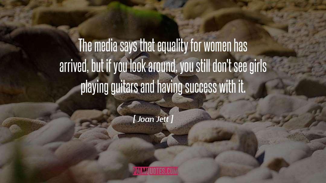 Joan Jett Quotes: The media says that equality