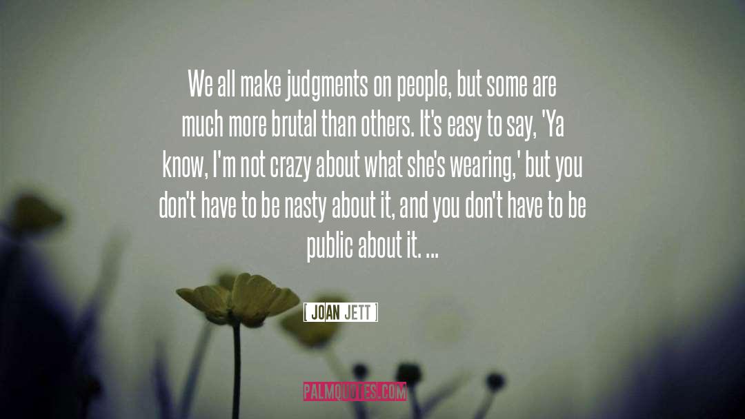 Joan Jett Quotes: We all make judgments on