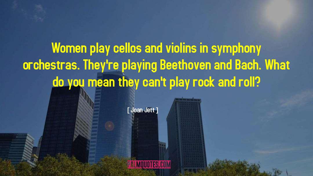 Joan Jett Quotes: Women play cellos and violins