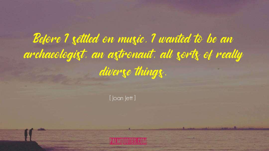 Joan Jett Quotes: Before I settled on music,