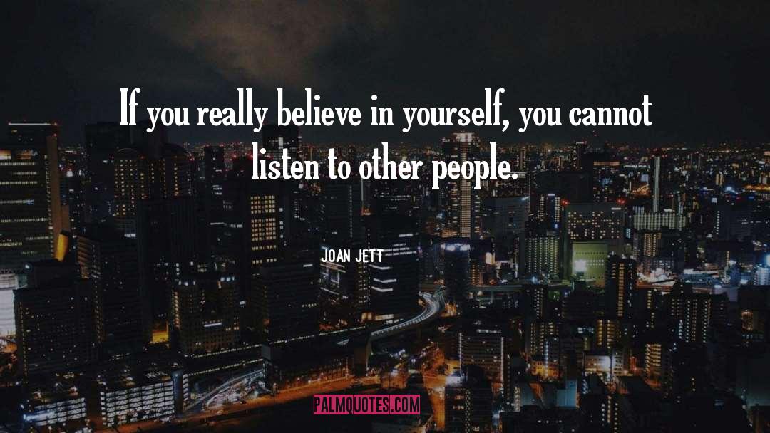 Joan Jett Quotes: If you really believe in